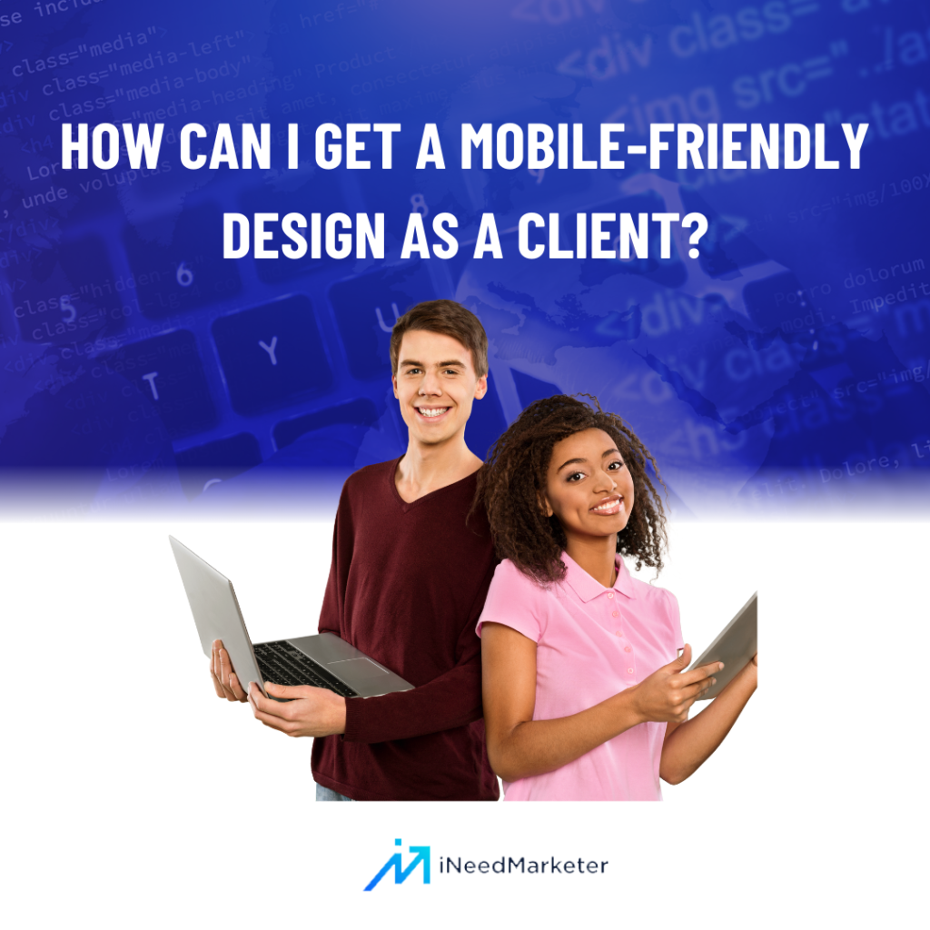 How can I get a mobile-friendly design as a client