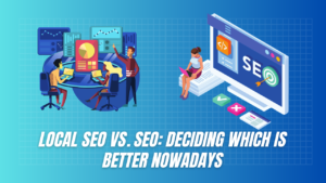 Local SEO vs. SEO Deciding Which is Better nowadays